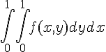  \int_{0}^{1} \int_{0}^{1} f(x,y)dydx